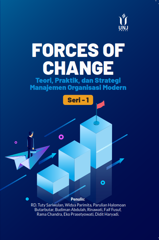 FORCES OF CHANGE: Teori, Praktik, dan Strategi Manajemen Organisasi Modern (Jilid 1)